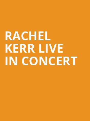 Rachel Kerr Live in Concert at O2 Academy Islington